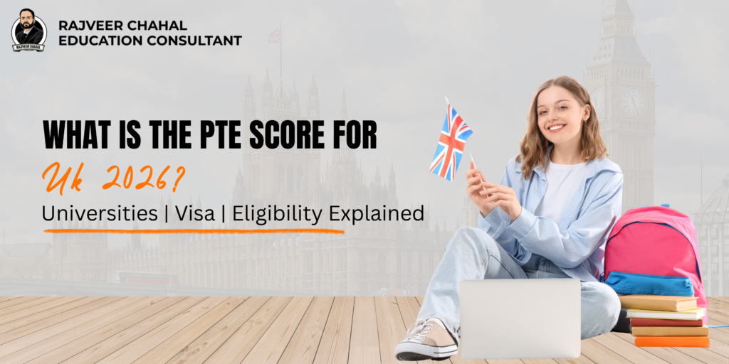 What Is the PTE Score for UK 2026? Universities, Visa & Eligibility Explained