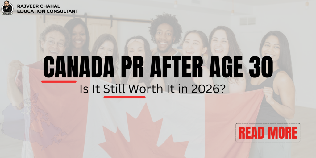 Canada PR after age 30 in 2026: Express Entry CRS points and immigration guide by Rajveer Chahal Education Consultant.
